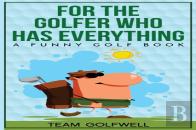 For The Golfer Who Has Everything