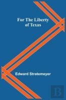 For The Liberty Of Texas