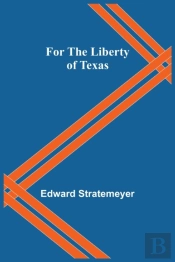 For The Liberty Of Texas