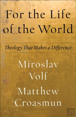 Bertrand.pt - For The Life Of The World Â€“ Theology That Makes A Difference