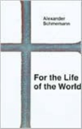 For The Life Of The World