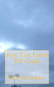 For The Lord We Care