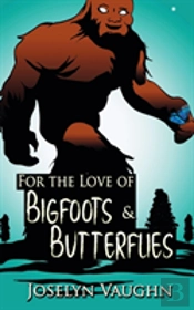 For The Love Of Bigfoots And Butterflies