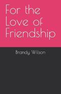 For The Love Of Friendship