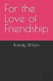 For The Love Of Friendship