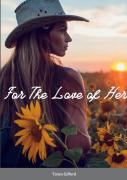 For The Love Of Her