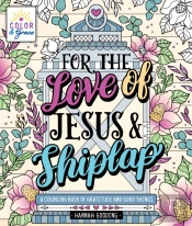 For The Love Of Jesus And Shiplap