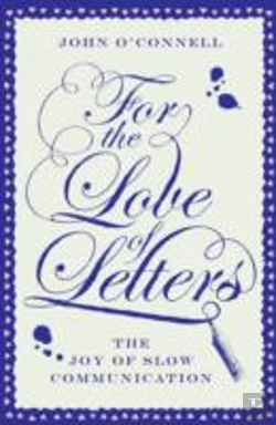 Bertrand.pt - For The Love Of Letters: The Joy Of Slow Communication