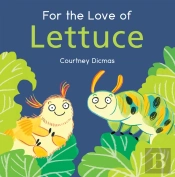 For The Love Of Lettuce