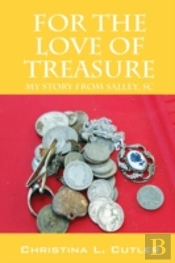 For The Love Of Treasure: My Story From