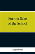 For The Sake Of The School
