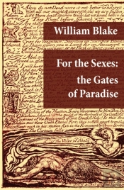 For The Sexes: The Gates Of Paradise (Illuminated Manuscript With The Original Illustrations Of William Blake)