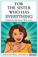 For The Sister Who Has Everything