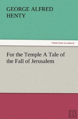 Bertrand.pt - For The Temple A Tale Of The Fall Of Jerusalem