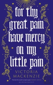 For Thy Great Pain Have Mercy On My Little Pain