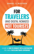 For Travelers (And Digital Nomads) Not Tourists