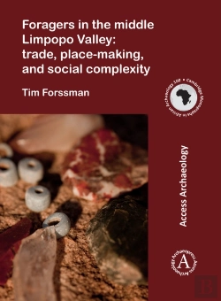 Bertrand.pt - Foragers In The Middle Limpopo Valley: Trade, Place-Making, And Social Complexity