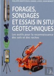 Forages, Sondages Et Essais In Situ Geotechniques - Les Outils Pour La Reconnaissance Des Sols Et De