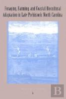 Foraging, Farming And Coastal Adaptation In Late Prehistoric North Carolina