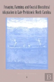 Foraging, Farming And Coastal Adaptation In Late Prehistoric North Carolina