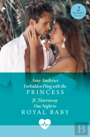 Forbidden Fling With The Princess / One Night To Royal Baby