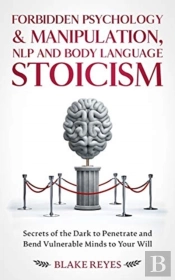 Forbidden Psychology & Manipulation, Nlp And Body Language Stoicism