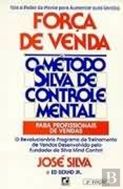 Força de Venda - O Método Silva de Controle Mental para Profissionais de Vendas