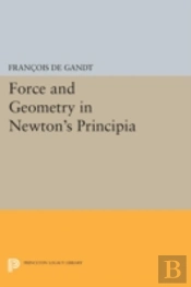 Force And Geometry In Newton'S Principia