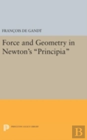 Force And Geometry In Newton'S Principia