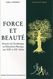 Force Et Beauté : Histoire De L'Esthétique En Éducation Physique Aux 19e Et 20e Siècles