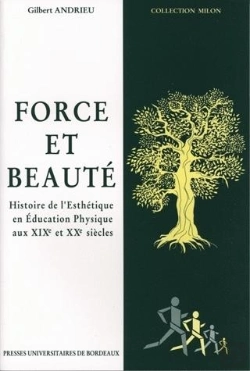 Bertrand.pt - Force Et Beauté : Histoire De L'Esthétique En Éducation Physique Aux 19e Et 20e Siècles