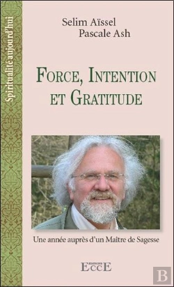 Bertrand.pt - Force, Intention Et Gratitude - Une Annee Aupres D'Un Maitre De Sagesse