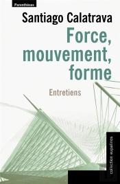 Force, Mouvement, Forme ; Entretiens