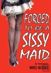 Forced To Be A Sissy Maid