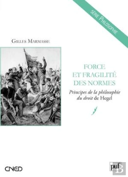 Bertrand.pt - Forces Et Fragilités Des Normes ; Principes De La Philosophie Du Droit De Hegel