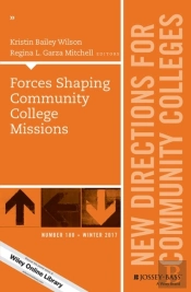 Forces Shaping Community College Missions : New Directions For Community Colleges, Number 180