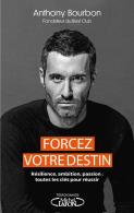 Forcez Votre Destin : Résilience, Ambition, Passion : Toutes Les Clés Pour Réussir