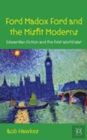Ford Madox Ford And The Misfit Moderns