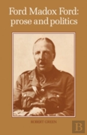 Ford Madox Ford: Prose And Politics