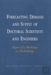 Forecasting Demand And Supply Of Doctoral Scientists And Engineers