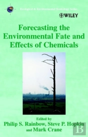 Forecasting The Environmental Fate And Effects Of Chemicals