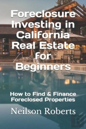 Foreclosure Investing In California Real Estate For Beginners