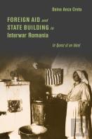 Foreign Aid And State Building In Interwar Romania