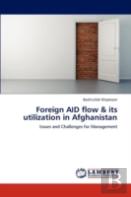 Foreign Aid Flow & Its Utilization In Afghanistan