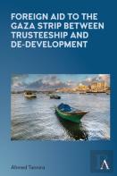 Foreign Aid To The Gaza Strip Between Trusteeship And De-Development
