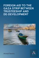 Foreign Aid To The Gaza Strip Between Trusteeship And De-Development