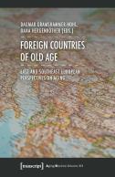 Foreign Countries Of Old Age Â€“ East And Southeast European Perspectives On Aging