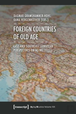 Bertrand.pt - Foreign Countries Of Old Age Â€“ East And Southeast European Perspectives On Aging