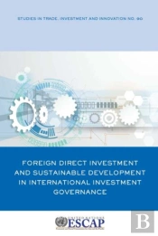 Foreign Direct Investment And Sustainable Development In International Investment Governance