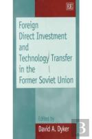 Foreign Direct Investment And Technology Transfer In The Former Soviet Union